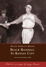  Black Baseball in Kansas City by Larry Lester and Sammy J. Miller