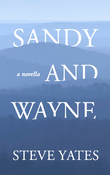  Sandy and Wayne: A Novella by Steve Yates