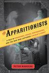 The Apparitionists: A Tale of Phantoms, Fraud, Photography, and the Man Who Captured Lincoln's Ghost by Peter Manseau.    
