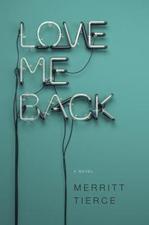  Love Me Back by Merritt Tierce