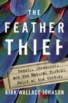 The Feather Thief: Beauty, Obsession, and the Natural History Heist of the Century by Kirk W. Johnson.   